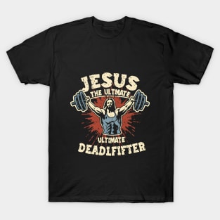 Jesus The Ultimate Deadlifter - Strength in Faith T-Shirt